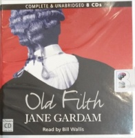 Old Filth written by Jane Gardam performed by Bill Willis on Audio CD (Unabridged)